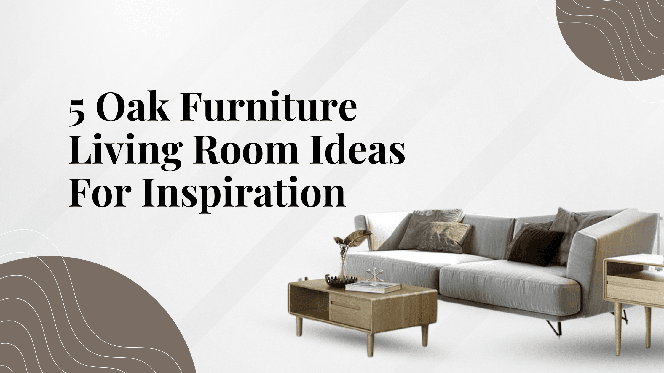 5 Oak Furniture Living Room Ideas For Inspiration