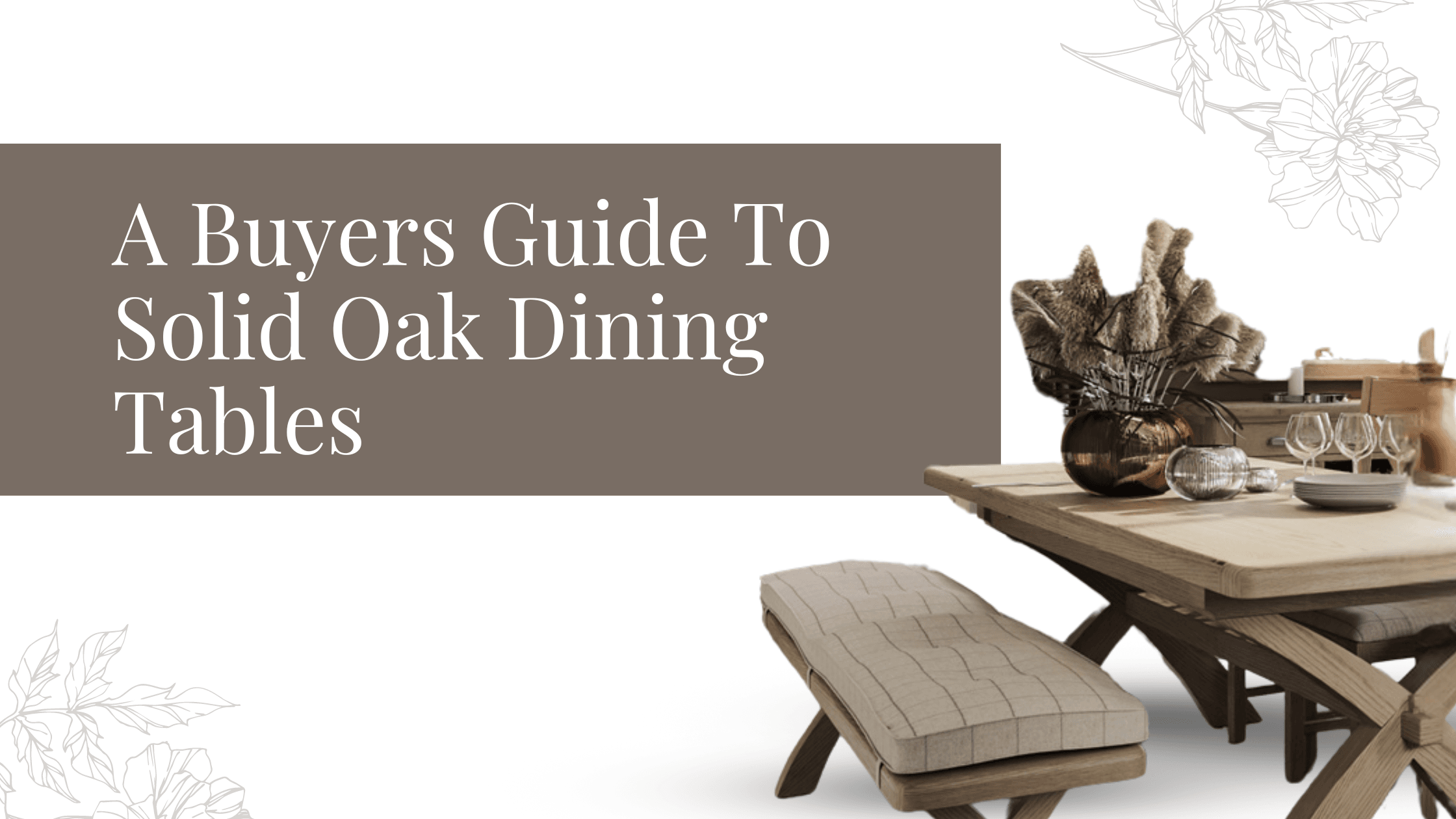 A Buyers Guide To Solid Oak Dining Tables