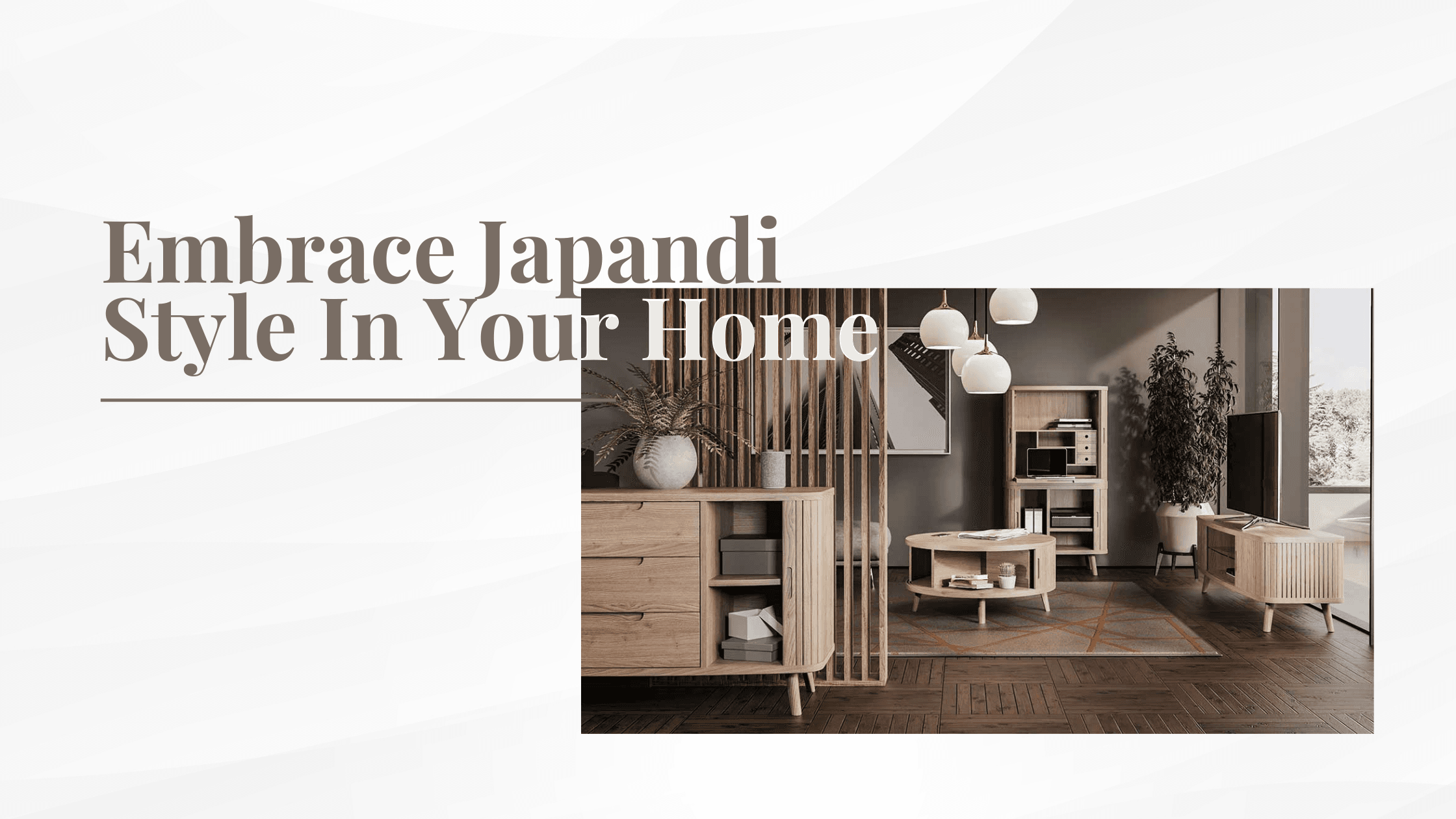 Embrace Japandi Style In Your Home