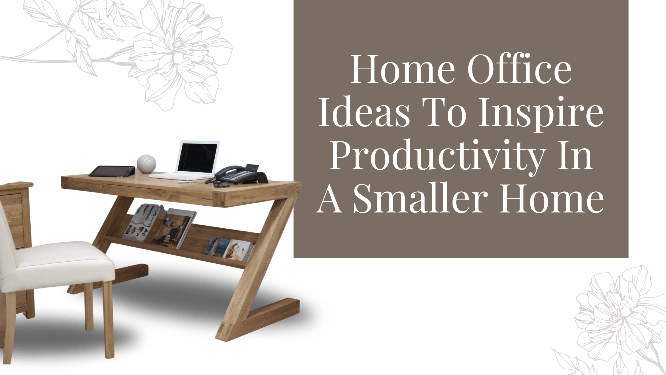 Home Office Ideas To Inspire Productivity In A Smaller Home