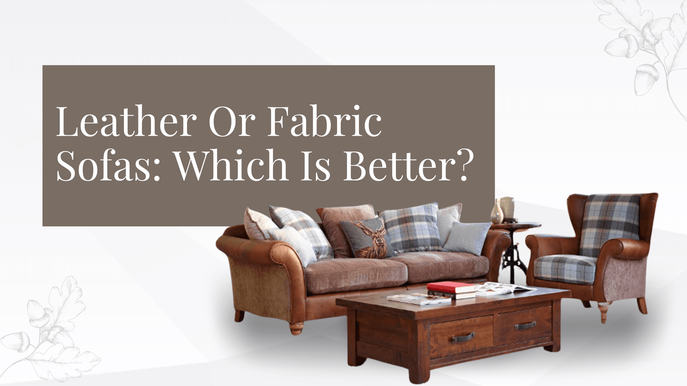 Leather Or Fabric Sofas Which Is Better