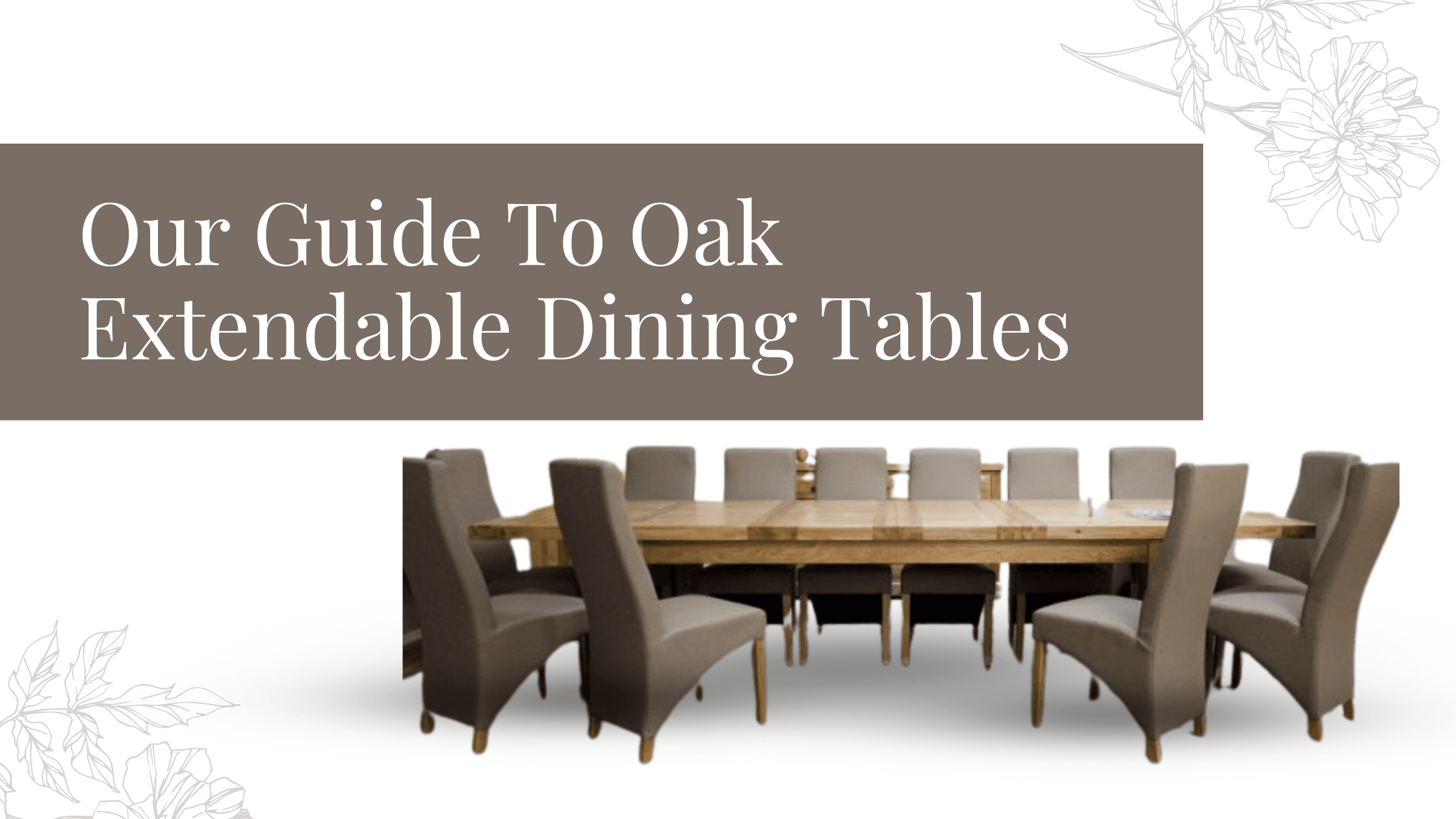 Our Guide To Oak Extendable Dining Tables