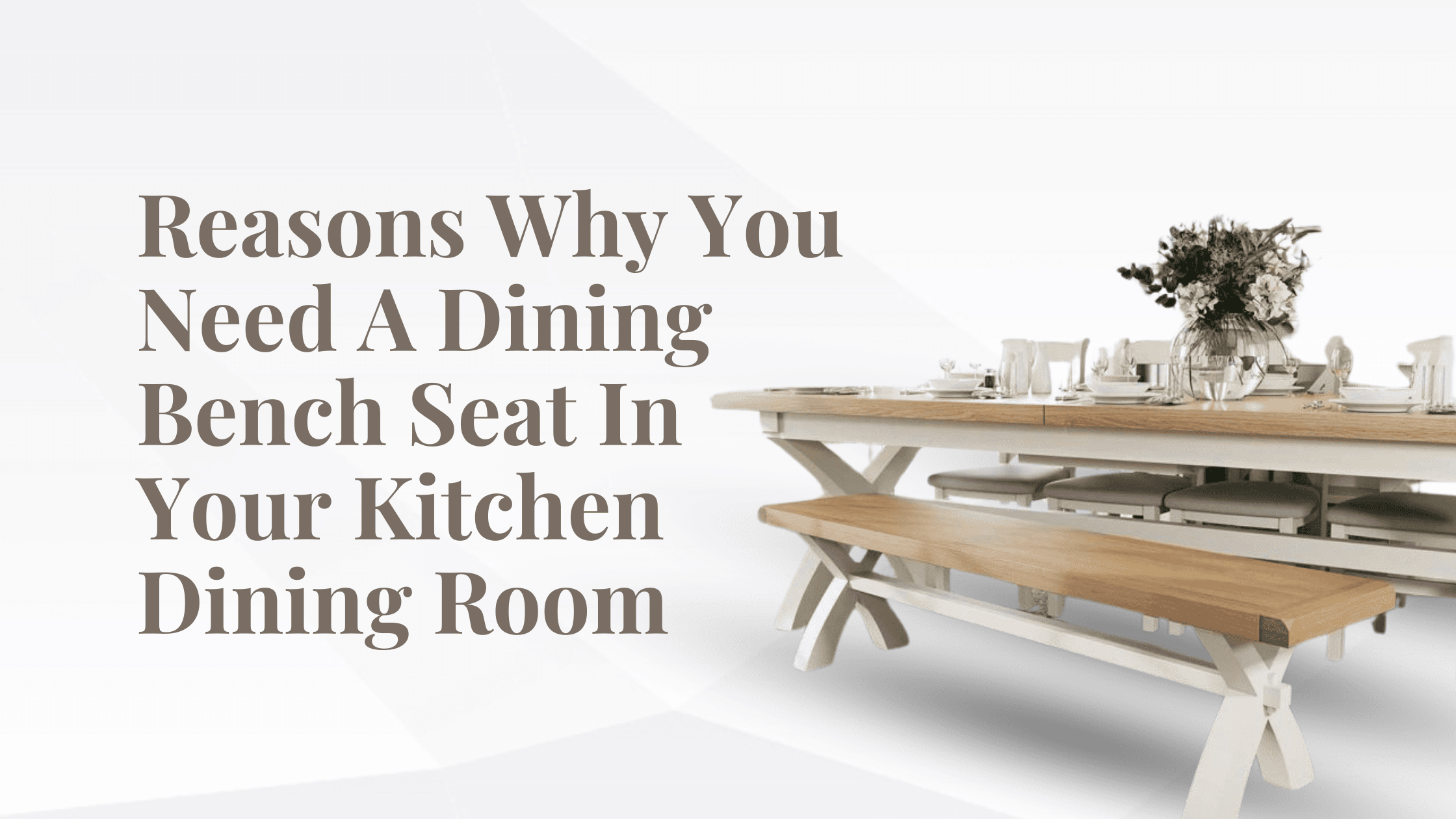 Reasons Why You Need A Dining Bench Seat In Your Kitchen Dining Room
