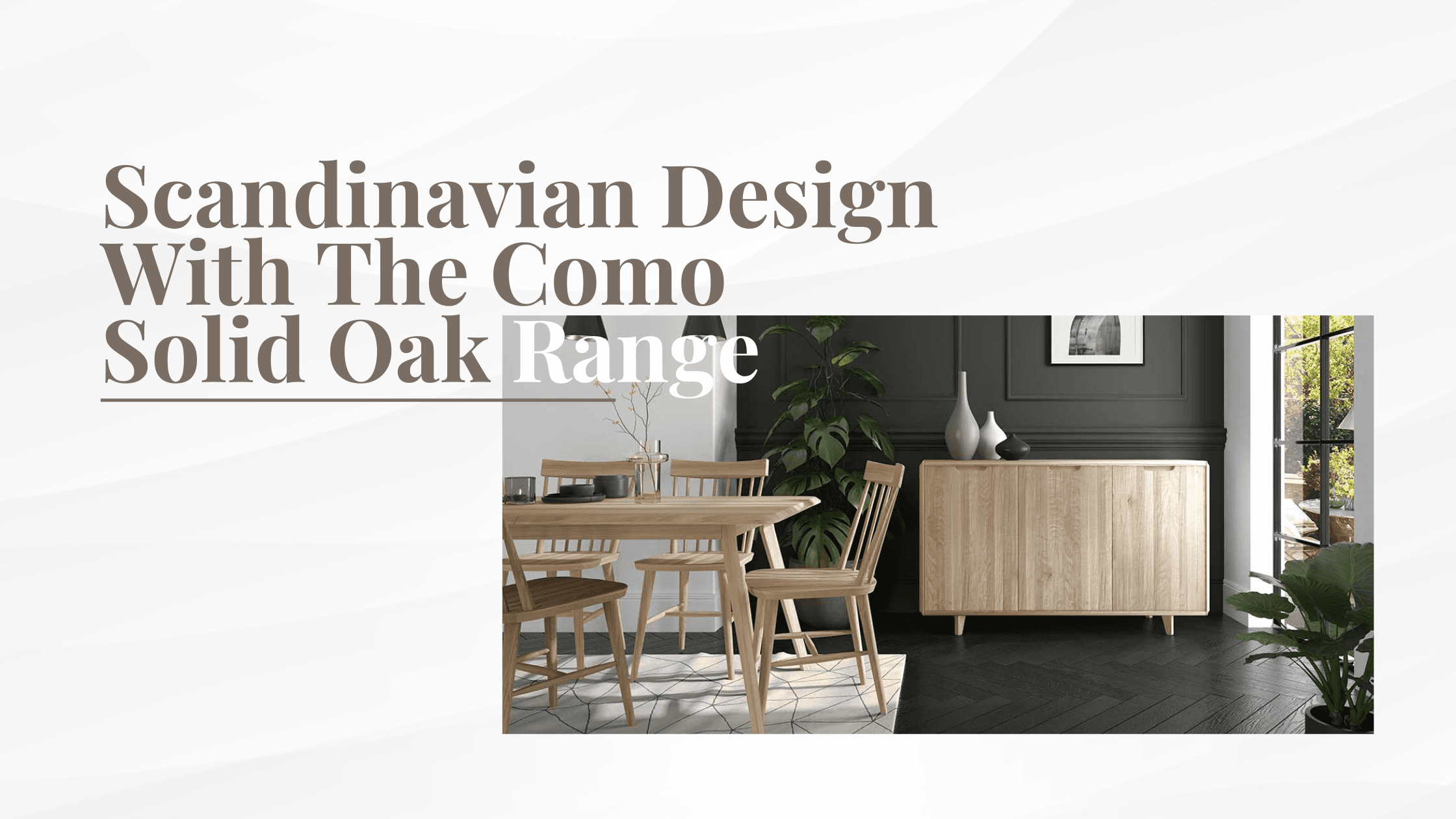 Scandinavian Design With The Como Solid Oak Range