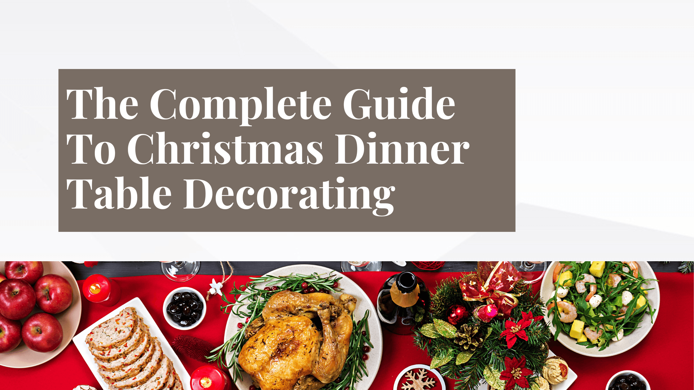 The Complete Guide To Christmas Dinner Table Decorating