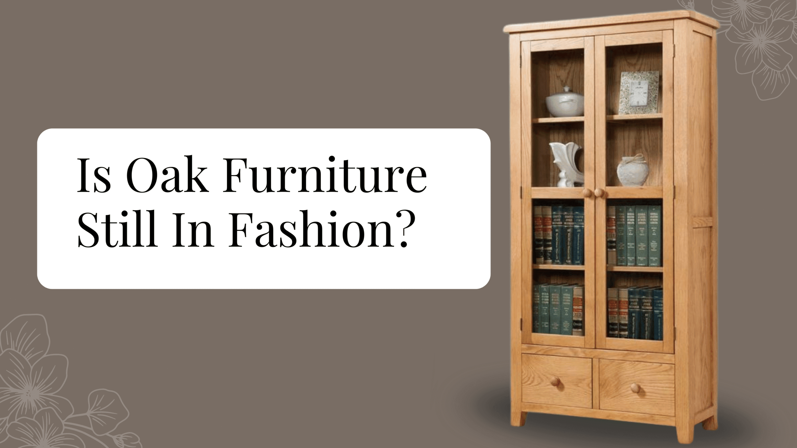 Is Oak Furniture Still In Fashion