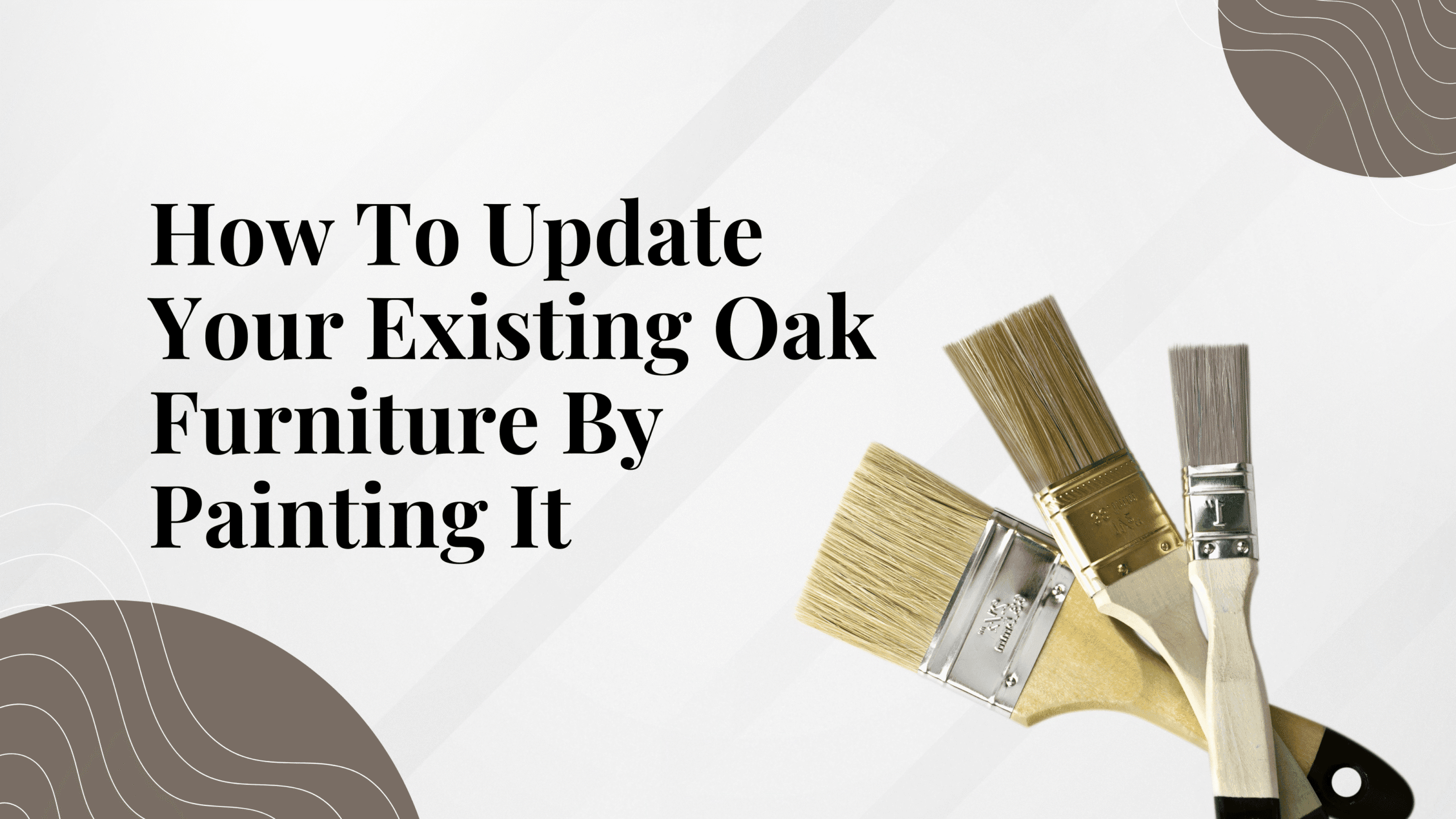 How To Update Your Existing Oak Furniture By Painting It